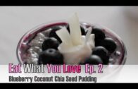 Eat What You Love: Episode 2 – “Blueberry Chia Seed Pudding”