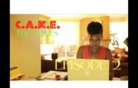 C.A.K.E. The Series: Episode 2 – “My Boyfriend is Black”